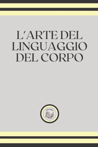 L'Arte del Linguaggio del Corpo