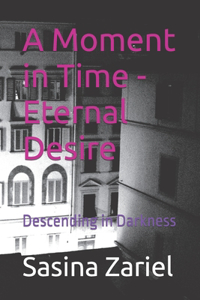 A Moment in Time - Eternal Desire