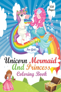 Unicorn Mermaid and Princess Coloring Book For Girls