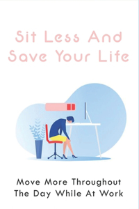 Sit Less And Save Your Life