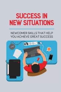 Success In New Situations