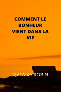 Comment Le Bonheur Vient Dans La Vie