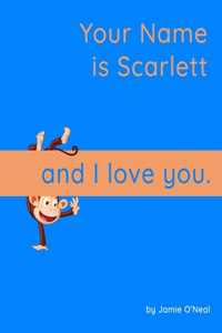 Your Name is Scarlett and I Love You