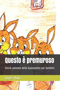 Questo è premuroso