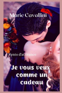 Je vous veux comme un cadeau...