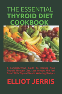 The Essential Thyroid Diet Cookbook