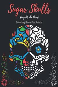 Sugar Skulls Coloring Book For Adults Sugar Skulls