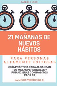 21 Mañanas de Nuevos Hábitos para Personas Altamente Exitosas