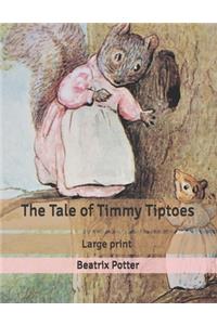 The Tale of Timmy Tiptoes: Large print