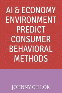 AI & Economy Environment Predict Consumer Behavioral Methods