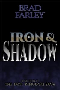 Iron and Shadow: The Iron Kingdom Saga Book Three