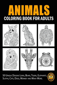 Animals Coloring Book for Adults: 50 Doddle Ornamental Animals Coloring Book / Art Therapy with Lions, Elephants, Tigers, Snakes, Butterflies, Cats, Dogs, Horses and Many more!