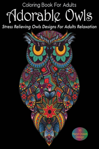 Coloring Book For Adults Adorable Owls Stress Relieving Owls Designs For Adults Relaxation