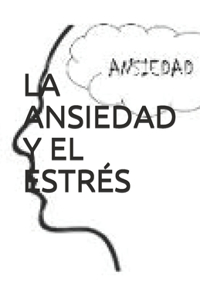 La Ansiedad Y El Estrés