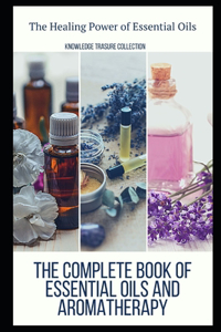 The Complete Book of Essential Oils and Aromatherapy