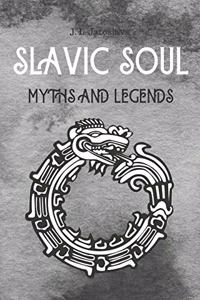 Slavic Soul Myths and Legends: Mythology Fairy Tales Paganism Applications Devil's Demons Monsters Witchcraft Polish Legends Creatures