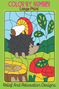 Color BY Number Large Print Relief And Relaxation Designs