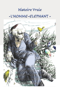 Histoire Vraie - L'HOMME-ELEPHANT -