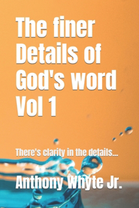 finer Details of God's word Vol 1