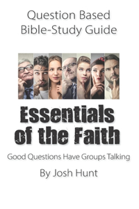Question-based Bible Study Guide -- Essentials of the Faith