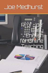 Prof Joe' Easy English for Online Teaching
