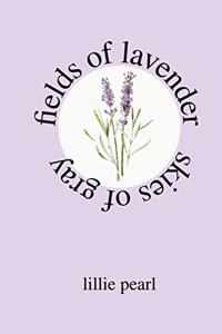 fields of lavender skies of gray