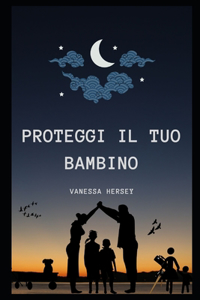 Proteggi Il Tuo Bambino