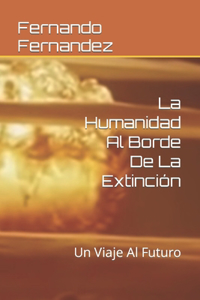 La Humanidad Al Borde De La Extinción