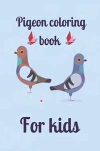 Pigeon coloring book For kids: Beautiful pigeon coloring book for kids and unique children