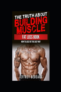 Truth About Building Muscle Fat Loss Book