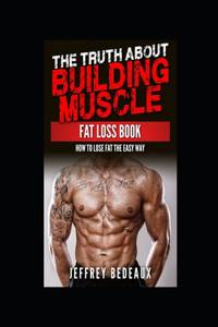 The Truth About Building Muscle Fat Loss Book