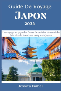 Guide De Voyage au Japon 2024: Un voyage au pays des fleurs de cerisier et une riche histoire de la culture unique du Japon