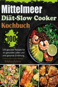 Mittelmeer-Diät-Slow Cooker Kochbuch