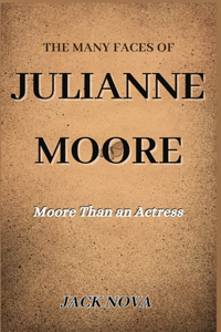 Many Faces of Julianne Moore