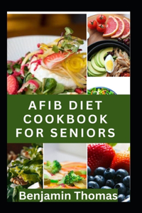 Afib Diet Cookbook for Seniors