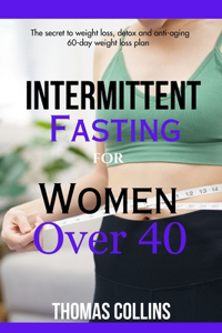 Intermittent Fasting for Women Over 40