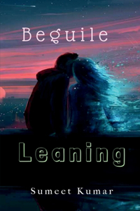 Beguile Leaning