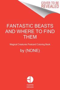 Fantastic Beasts and Where to Find Them: Magical Creatures Postcard Coloring Book
