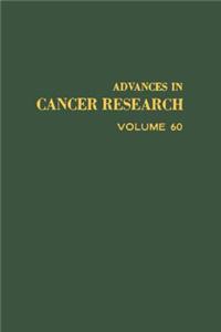 Advances in Cancer Research, Volume 60