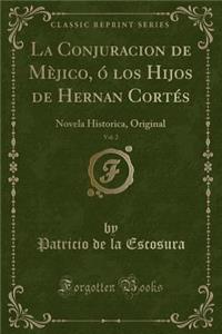 La Conjuracion de Mèjico, Ó Los Hijos de Hernan Cortés, Vol. 2