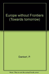 Europe Without Frontiers (Towards tomorrow) Hardcover â€“ 1 January 1989
