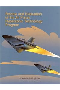 Review and Evaluation of the Air Force Hypersonic Technology Program