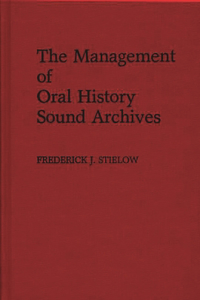 Management of Oral History Sound Archives.