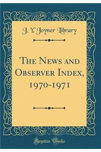 The News and Observer Index, 1970-1971 (Classic Reprint)