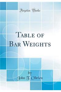 Table of Bar Weights (Classic Reprint)