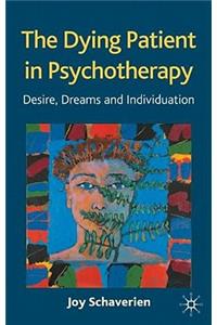 The Dying Patient in Psychotherapy: Desire, Dreams and Individuation