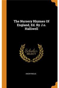 Nursery Rhymes Of England, Ed. By J.o. Halliwell