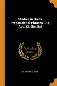 Studies in Greek Prepositional Phrases [dia, Apo, Ek, Eis, En]