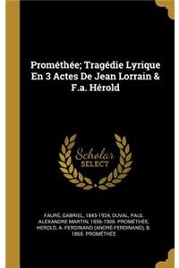 Prométhée; Tragédie Lyrique En 3 Actes De Jean Lorrain & F.a. Hérold