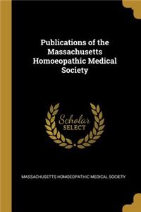 Publications of the Massachusetts Homoeopathic Medical Society